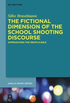 The Fictional Dimension of the School Shooting Discourse - Braselmann, Silke