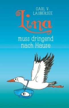 Lina muss dringend nach Hause - Laubersee, Carl von