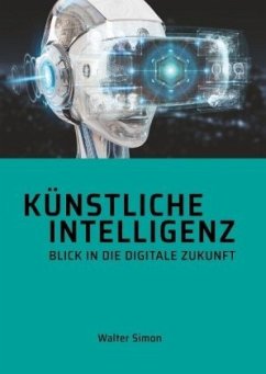 Künstliche Intelligenz Blick in die digitale Zukunft - Simon, Walter