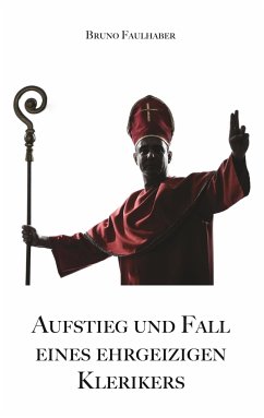 Aufstieg und Fall eines ehrgeizigen Klerikers - Bruno Faulhaber