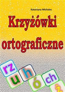 Krzyżówki ortograficzne (eBook, PDF) - Michalec, Katarzyna