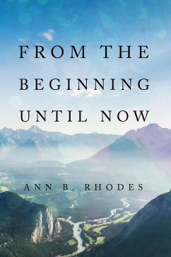 From the Beginning Until Now (eBook, ePUB) - Rhodes, Ann B.