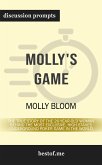Summary: "Molly's Game: The True Story of the 26-Year-Old Woman Behind the Most Exclusive, High-Stakes Underground Poker Game in the World" by Molly Bloom - Discussion Prompts (eBook, ePUB)