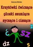 Krzyżówki ćwiczące głoski szumiące, syczące i ciszące (eBook, PDF)