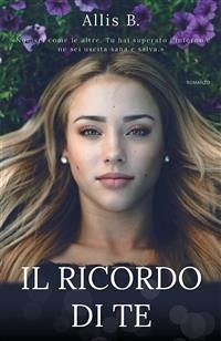 Il ricordo di te (eBook, ePUB) - B., Allis