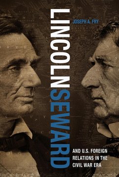 Cover Lincoln, Seward, and U.S. Foreign Relations in the Civil War Era (eBook, ePUB)