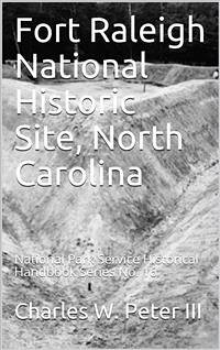 Fort Raleigh National Historic Site, North Carolina / National Park Service Historical Handbook Series No. 16 (eBook, PDF) - W. Peter, Charles