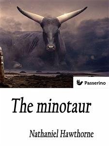 The minotaur (eBook, ePUB) - Hawthorne, Nathaniel