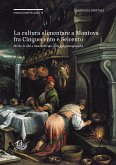 La cultura alimentare a Mantova fra Cinquecento e Seicento negli Archivi Gonzaga (eBook, PDF)