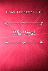 The Tryst (eBook, ePUB) - Livingston Hill, Grace