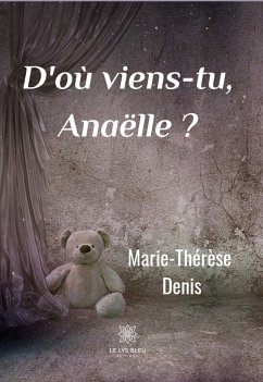 D'où viens-tu Anaëlle ? (eBook, ePUB) - Denis, Marie-Thérèse