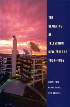 Remaking of Television New Zealand 1984-1992 (eBook, ePUB) - Spicer, Barry