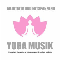 Yoga Musik - meditativ und entspannend (MP3-Download) - Scott, Lisa J.