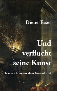 Und verflucht seine Kunst (eBook, ePUB) - Esser, Dieter