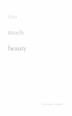 too much beauty - Seigler, Eleanor