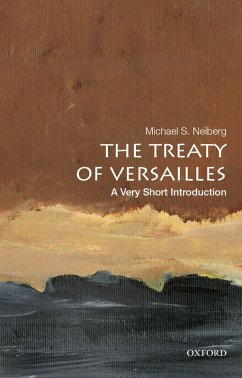 The Treaty of Versailles: A Very Short Introduction (eBook, ePUB) - Neiberg, Michael S.