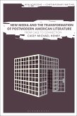 New Media and the Transformation of Postmodern American Literature (eBook, ePUB)