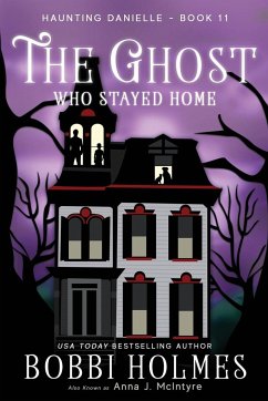 The Ghost Who Stayed Home - Holmes, Bobbi; McIntyre, Anna