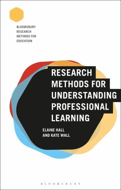 Research Methods for Understanding Professional Learning (eBook, ePUB) - Hall, Elaine; Wall, Kate