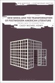 New Media and the Transformation of Postmodern American Literature (eBook, PDF)