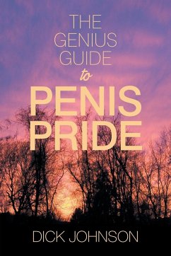 The Genius Guide to Penis Pride - Johnson, Dick