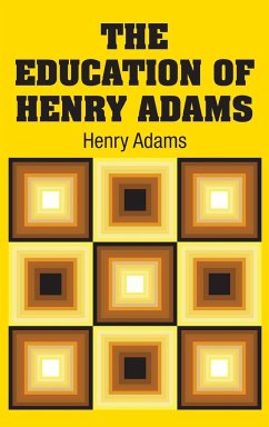 The Education of Henry Adams - Adams, Henry