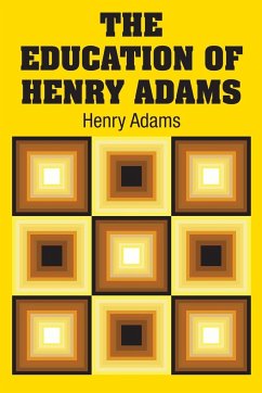 The Education of Henry Adams - Adams, Henry