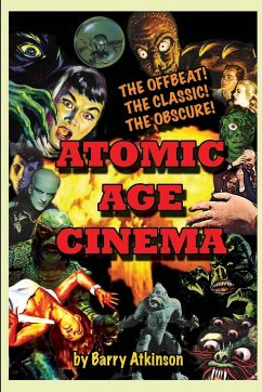 Atomic Age Cinema The Offbeat, the Classic and the Obscure - Atkinson, Barry