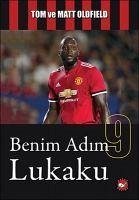 Benim Adim Lukaku - Oldfield, Tom; Oldfield, Matt