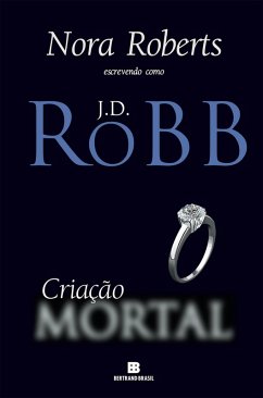 Criação mortal (eBook, ePUB) - Robb, J. D.; Roberts, Nora