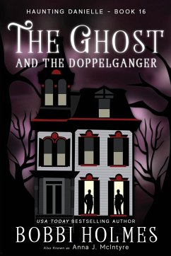 The Ghost and the Doppelganger - Holmes, Bobbi; McIntyre, Anna J