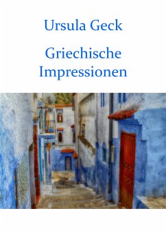 Griechische Impressionen (eBook, ePUB) - Geck, Ursula