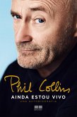 Phil Collins - Ainda estou vivo (eBook, ePUB)
