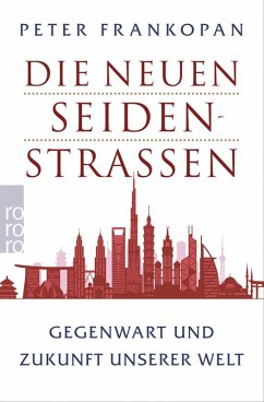 Die neuen Seidenstraßen (eBook, ePUB) - Frankopan, Peter