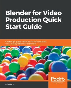 Blender for Video Production Quick Start Guide - Brito, Allan