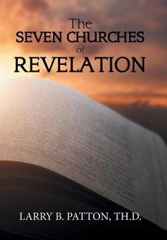 The Seven Churches of Revelation - Patton TH. D, Larry B.