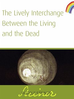 The Lively Interchange Between The Living and The Dead (eBook, ePUB) - Steiner, Rudolf