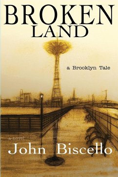 Broken Land, a Brooklyn Tale - Biscello, John