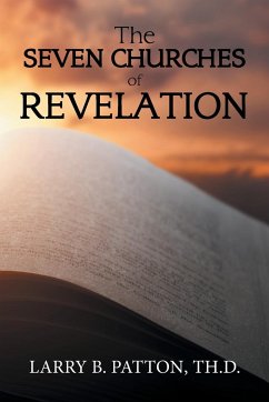 The Seven Churches of Revelation - Patton TH. D, Larry B.