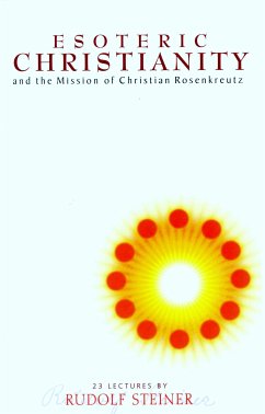 Esoteric Christianity and the Mission of Christian Rosenkreutz (eBook, ePUB) - Steiner, Rudolf