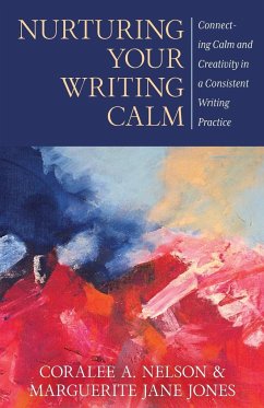 Nurturing Your Writing Calm - Nelson, Coralee A; Jones, Marguerite Jane
