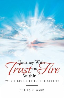 Journey With Trust and Fire Within - Ward, Sheila S.