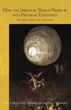 How the Spiritual World Projects into Physical Existence (eBook, ePUB) - Steiner, Rudolf