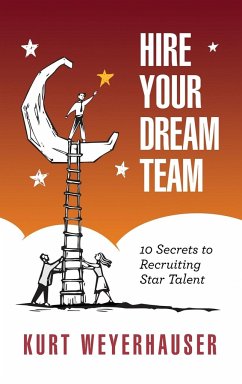 Hire Your Dream Team - Weyerhauser, Kurt M