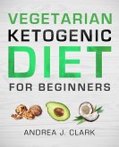 Vegetarian Keto Diet for Beginners (eBook, ePUB)