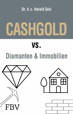 CASHGOLD vs. Diamanten und Immobilien (eBook, PDF) - Seiz, Harald