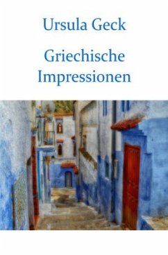 Griechische Impressionen - Geck, Ursula
