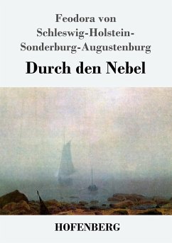 Durch den Nebel - Schleswig-Holstein-Sonderburg-Augustenburg, Feodora von;Hugin), (F.