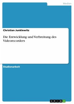 Die Entwicklung und Verbreitung des Videorecorders (eBook, ePUB) - Junklewitz, Christian