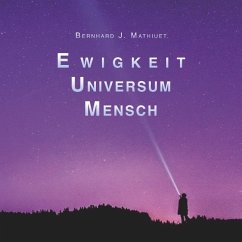 Ewigkeit Universum Mensch - Mathiuet, Bernhard